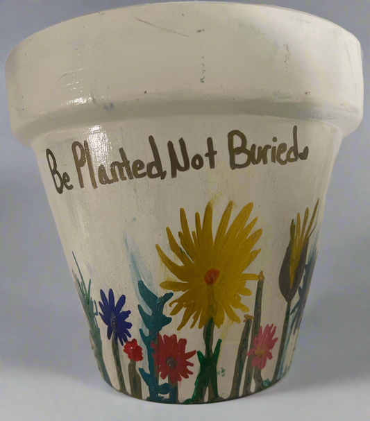 Be Planted, Not Buried